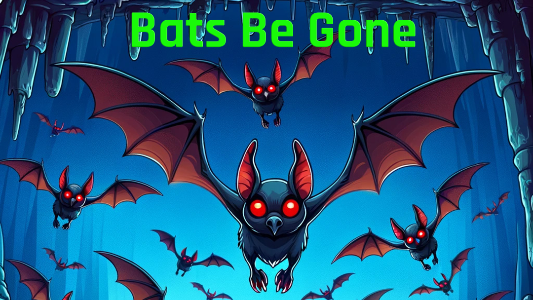 Bats Be Gone