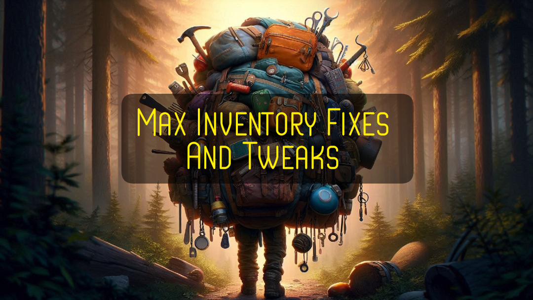 MaxInvFixesAndTweaks - Sons of the Forest Mods